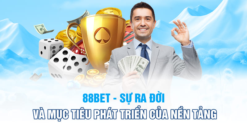 88bet - Sự ra đời và mục tiêu phát triển của nền tảng